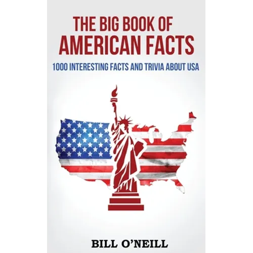 The Big Book of American Facts: 1000 Interesting Facts And Trivia About USA