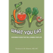 Love What You Eat: Choosing Foods That Will Change Your Life