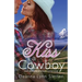 Kiss A Cowboy (Kiss A Cowboy Series Book One)