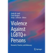 Violence Against LGBTQ+ Persons: Research, Practice, and Advocacy
