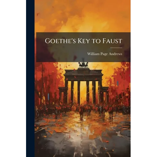 Goethe's Key to Faust