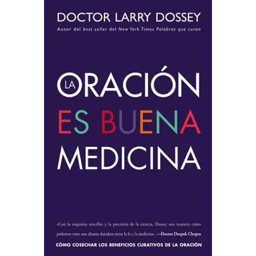 Oración Es Buena Medicina: Cómo Cosechar Los Beneficios Curativos de la Oración