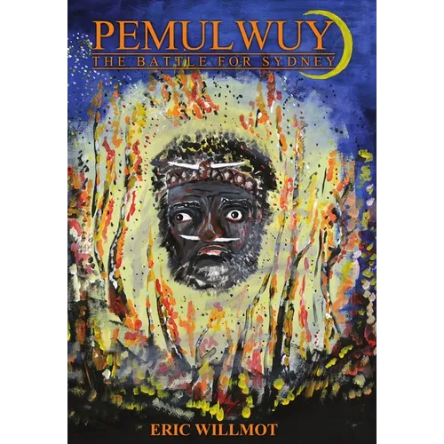 Pemulwuy: The Battle For Sydney