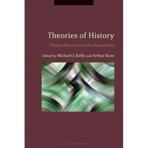 Theories of History: History Read Across the Humanities