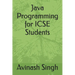 Java Programming for ICSE Students