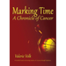 Marking Time; A Chronicle of Cancer
