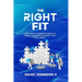 The Right Fit: Discovering The Secrets To Finding The Perfect Candidate And Building A Team That Thrives!