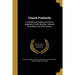 Church Psalmody: A Collection of Psalms and Hymns, Adapted to Public Worship. Selected From Watts and Other Authors