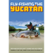 Fly-Fishing the Yucatan