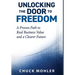 Unlocking the Door to Freedom: A Proven Path to Real Business Value and a Clearer Future