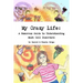 My Crazy Life: A Humorous Guide to Understanding Mast Cell Disorders