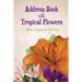 Address Book with Tropical Flowers: Address Logbook for the Home