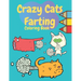 Crazy Cats Farting Coloring Book: Super Cute Kawaii farting Coloring Books, Best presents for cat owners, Awesome gift for all kids boys girls adult w