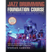 Jazz Drumming Foundation: Improve Your Drumming with The Fundamental Jazz Drumming Guide for Beginners