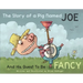 The Story of a Pig Named Joe: And His Quest to Be Fancy