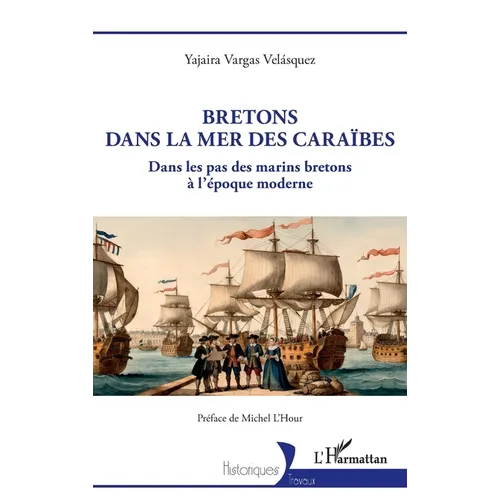 Bretons dans la mer des Caraïbes: Dans les pas des marins bretons à l'époque moderne