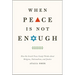 When Peace Is Not Enough: How the Israeli Peace Camp Thinks about Religion, Nationalism, and Justice