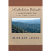 Is Catholicism Biblical?: A Former Nun Looks At The Evidence