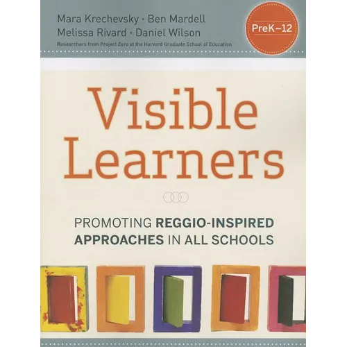 Visible Learners: Promoting Reggio-Inspired Approaches in All Schools