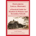 Exploring Local History: A Practical Guide for Teachers in Primary and Secondary Schools