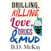 Drilling, Killing, Love, Drugs and Mud