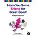Learn You Some Erlang for Great Good!: A Beginner's Guide