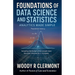 Foundations of Data Science and Statistics: Analytics Made Simple