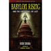 Babylon Rising (updated and expanded): And The First Shall Be Last