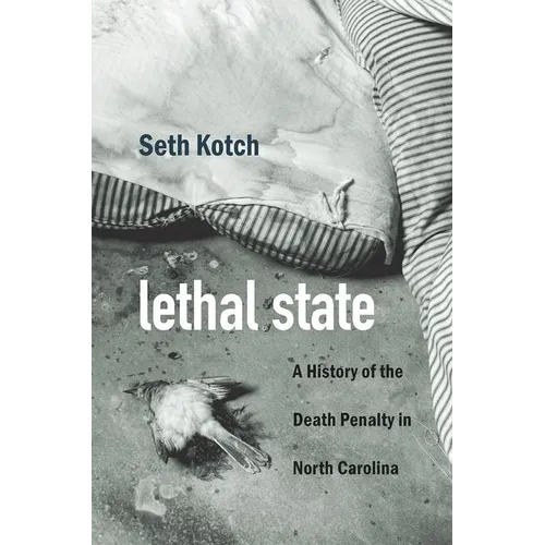 Lethal State: A History of the Death Penalty in North Carolina