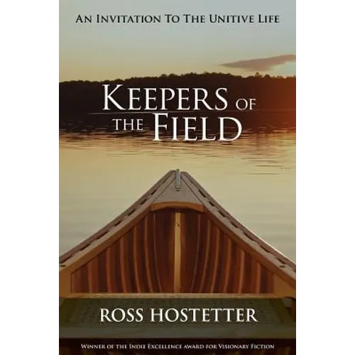Keepers of the Field: An Invitation to the Unitive Life