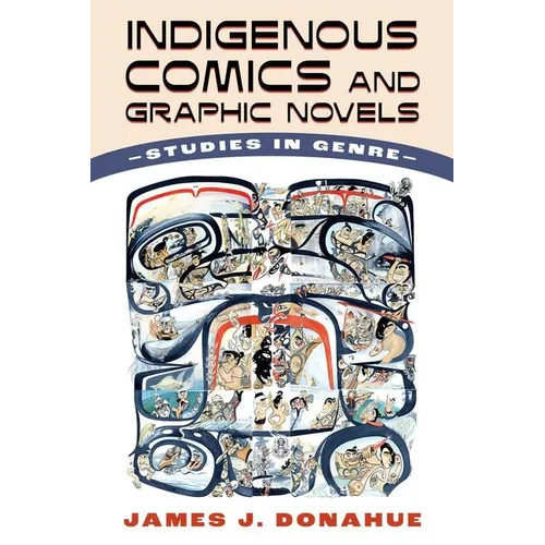 Indigenous Comics and Graphic Novels: Studies in Genre (Hardback)