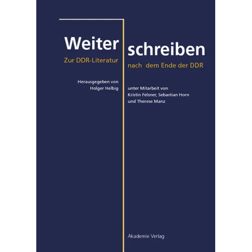 Weiterschreiben: Zur Ddr-Literatur Nach Dem Ende Der DDR