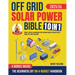 Off Grid Solar Power Bible: [10 in 1] The Beginners DIY On-A-Budget Handbook to Project, Install and Maintain Your Tailored Energy Systems for Tiny Ho