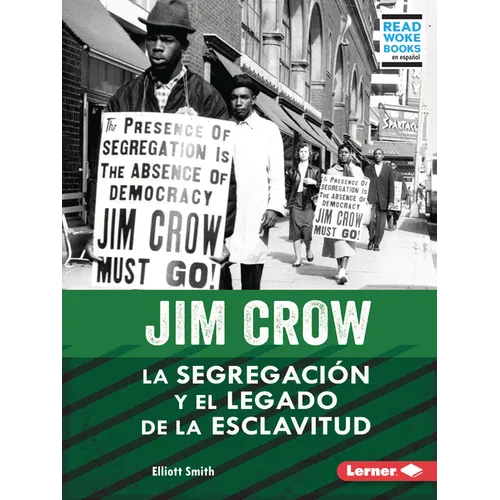 Jim Crow (Jim Crow): La Segregación Y El Legado de la Esclavitud (Segregation and the Legacy of Slavery)