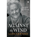 Against the Wind: A Life's Journey
