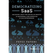 Democratizing Saas: Unleashing a Multi-Trillion-Dollar Industry by Empowering a New Generation of Saas Entrepreneurs