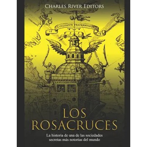 Los Rosacruces: La historia de una de las sociedades secretas más notorias del mundo