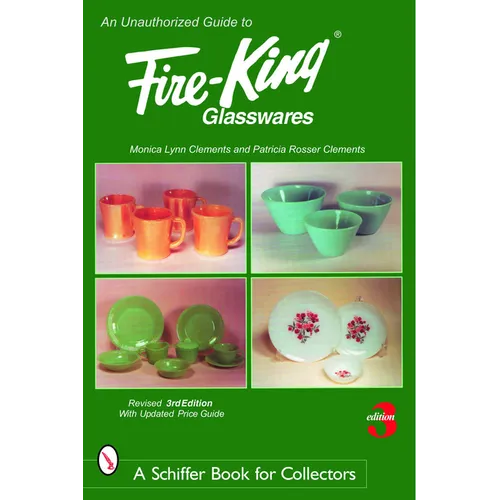 An Unauthorized Guide to Fire-King(r) Glasswares