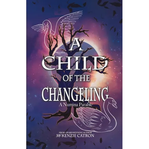 A Child of the Changeling: A fantasy adventure reminiscent of the Grimm Brothers' fairy tales and European folklore.