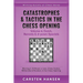 Catastrophes & Tactics in the Chess Opening - Volume 4: Dutch, Benonis & d-pawn Specials: Winning in 15 Moves or Less: Chess Tactics, Brilliancies & B
