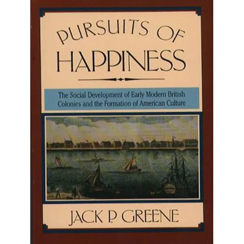 Pursuits of Happiness: The Social Development of Early Modern British Colonies and the Formation of American Culture