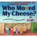 Who Moved My Cheese? for Kids: An A-Mazing Way to Change and Win!