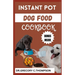 Instant Pot Dog Food Cookbook: The Complete Instant Pot Canine Cookery: A Flavorful Journey for Furry Friends"