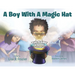 A Boy With A Magic Hat