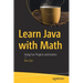 Learn Java with Math: Using Fun Projects and Games
