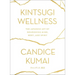Kintsugi Wellness: The Japanese Art of Nourishing Mind, Body, and Spirit