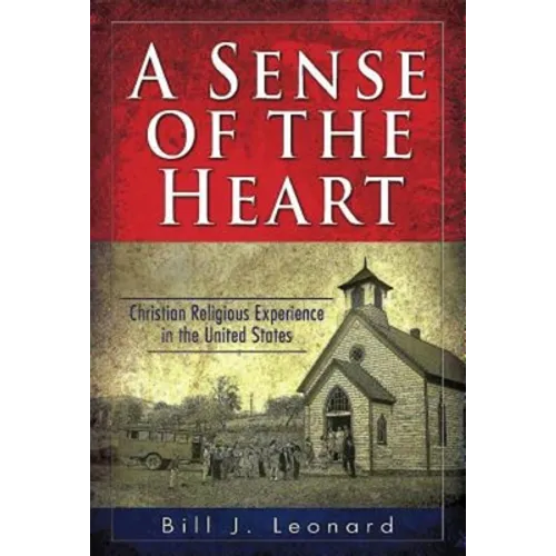A Sense of the Heart: Christian Religious Experience in the United States