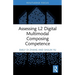 Assessing L2 Digital Multimodal Composing Competence