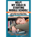 Help! My Child Is Starting Middle School!: A Survival Handbook for Parents