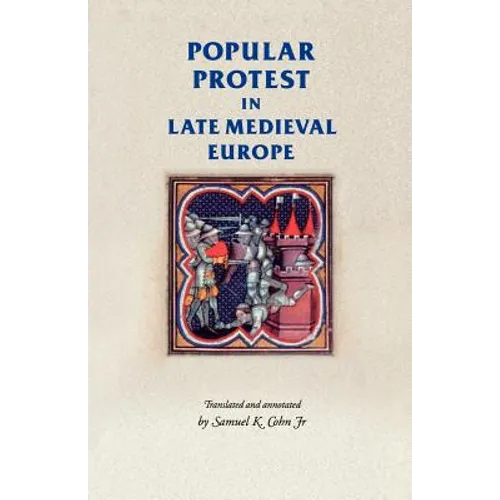 Popular Protest in Late-Medieval Europe: Italy, France and Flanders